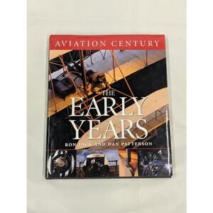 Aviation Century. The Early Years by Dick and Patterson 2003 Signed by Authors